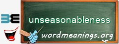 WordMeaning blackboard for unseasonableness